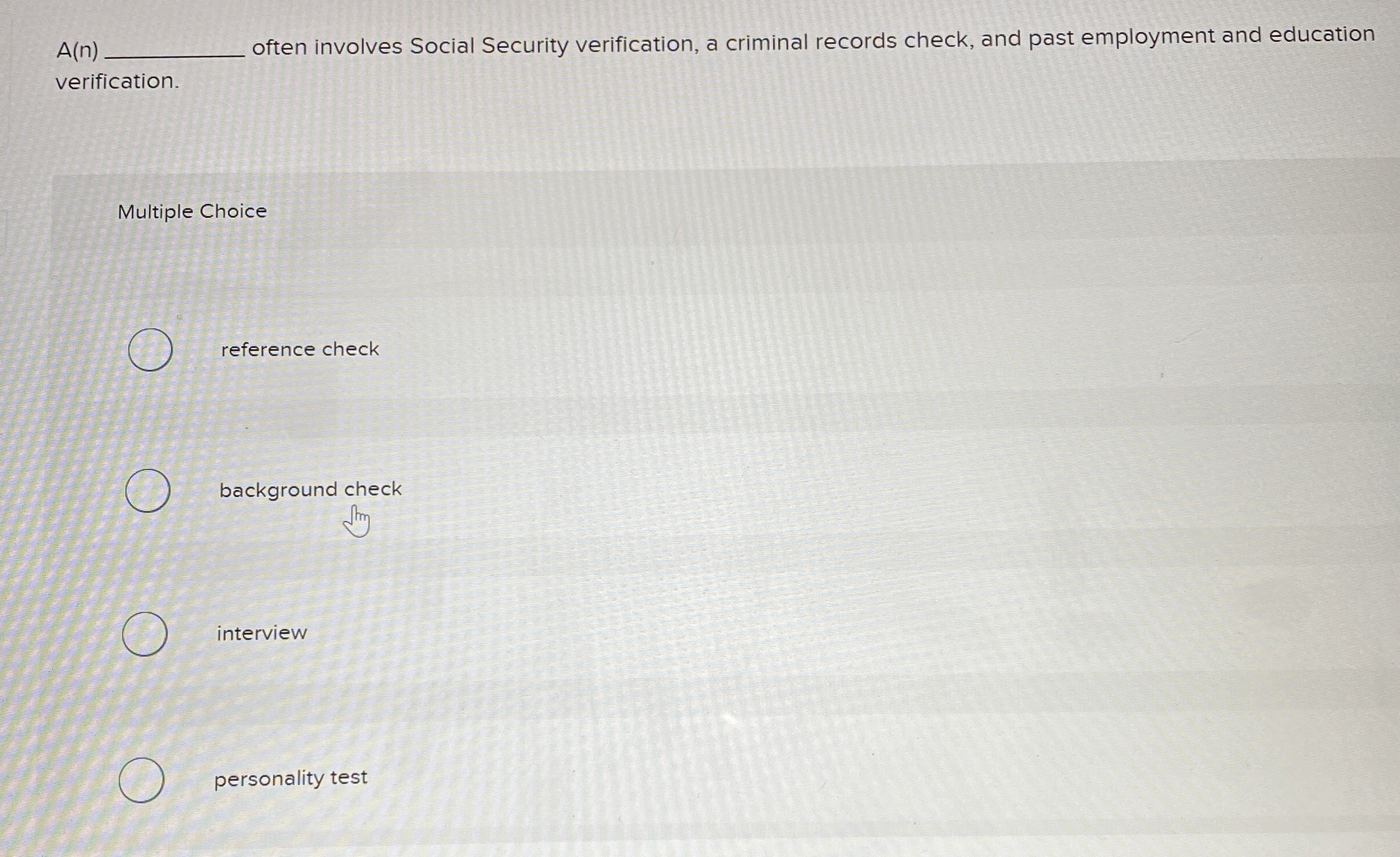  A(n often involves Social Security verification, a criminal records check, and