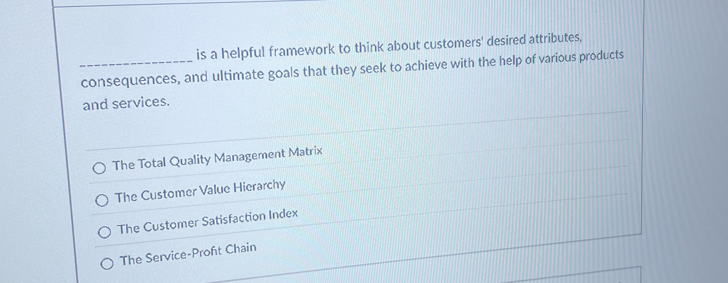  is a helpful framework to think about customer's desired attributes, consequences,