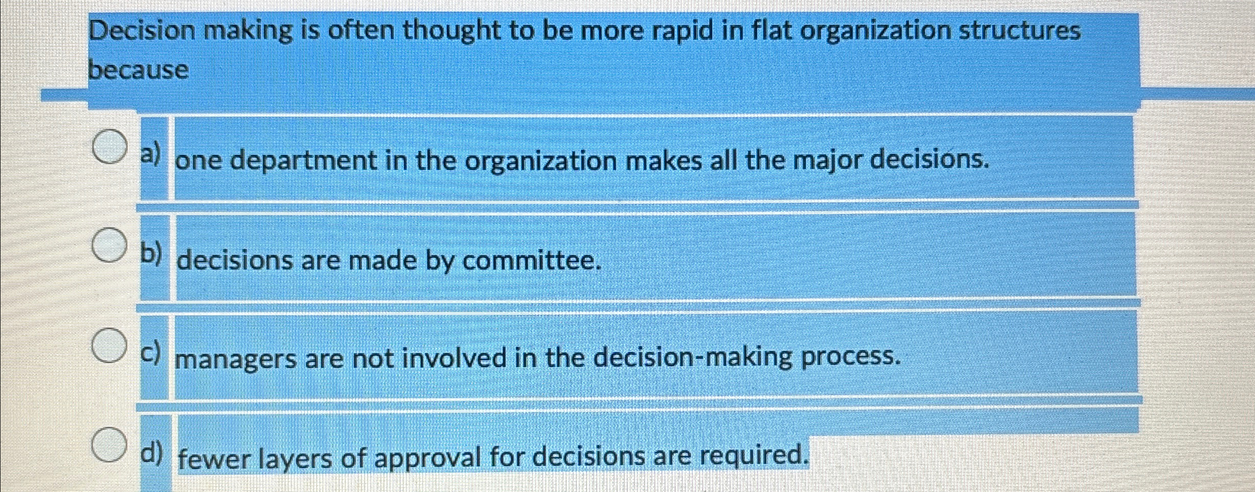  Decision making is often thought to be more rapid in flat