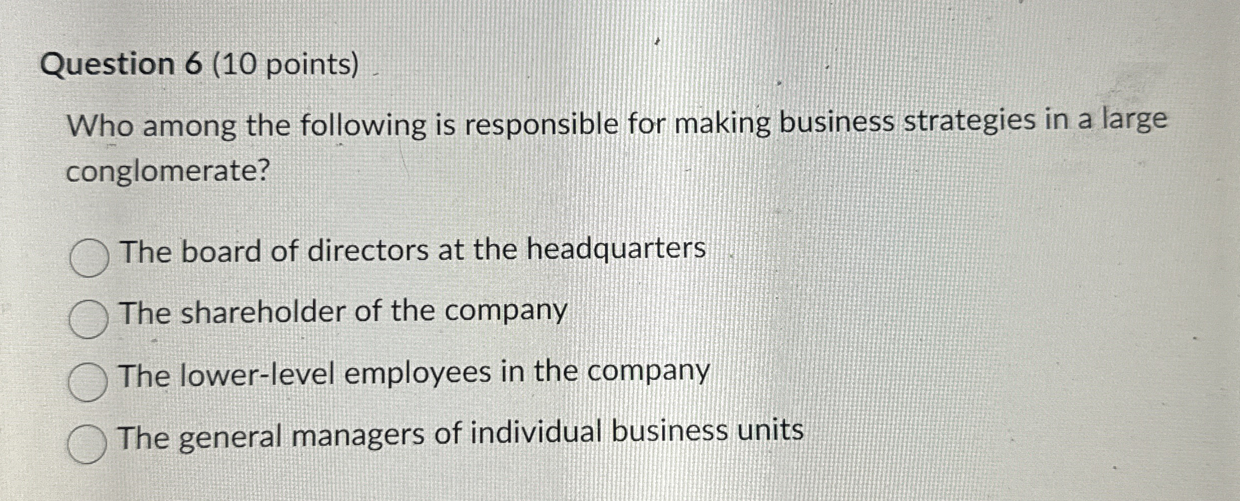  Question 6(10 points) Who among the following is responsible for making
