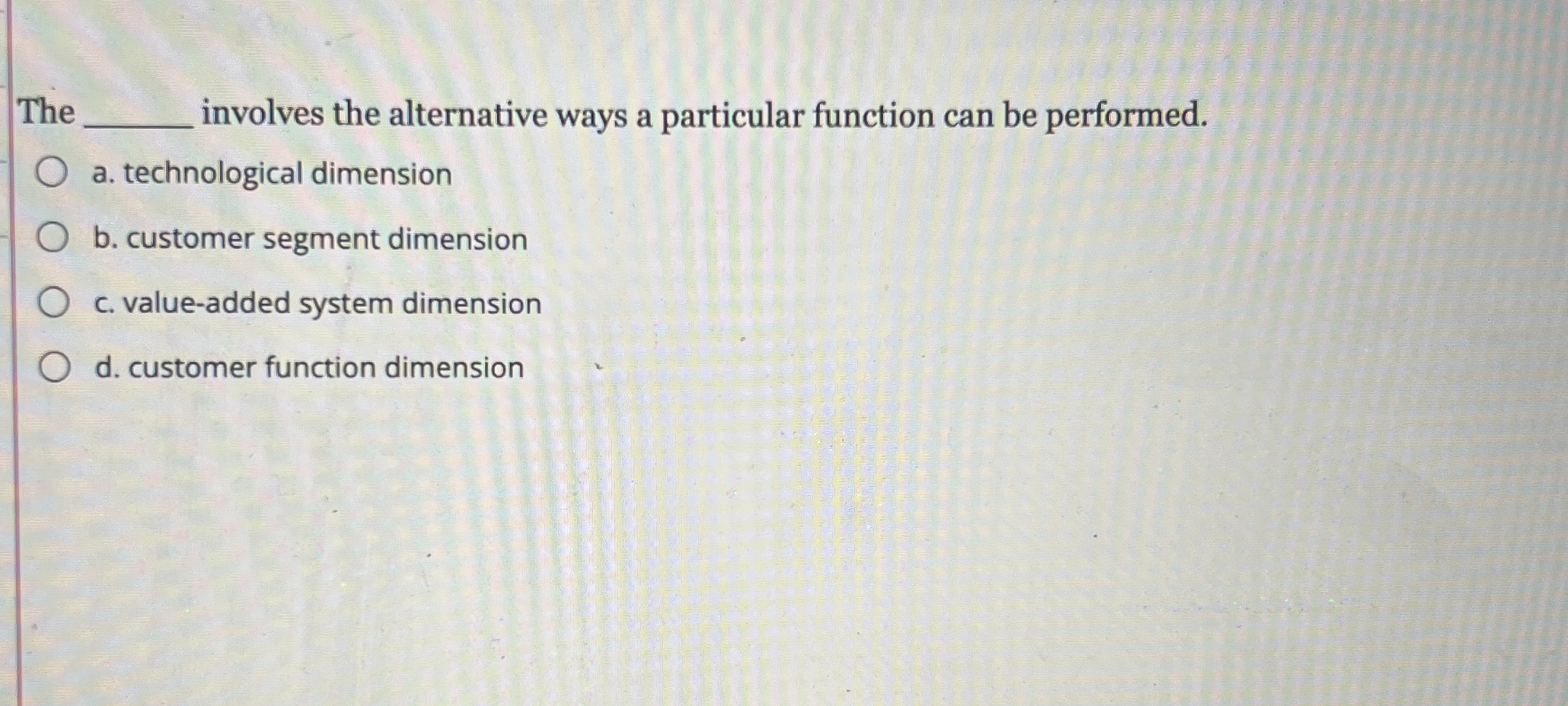  The involves the alternative ways a particular function can be performed.
