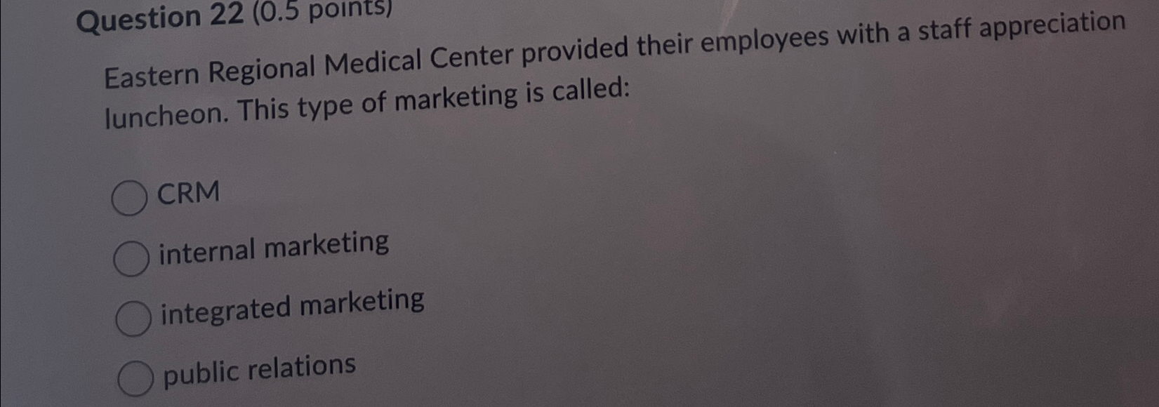  Question 22(0.5 points) Eastern Regional Medical Center provided their employees with