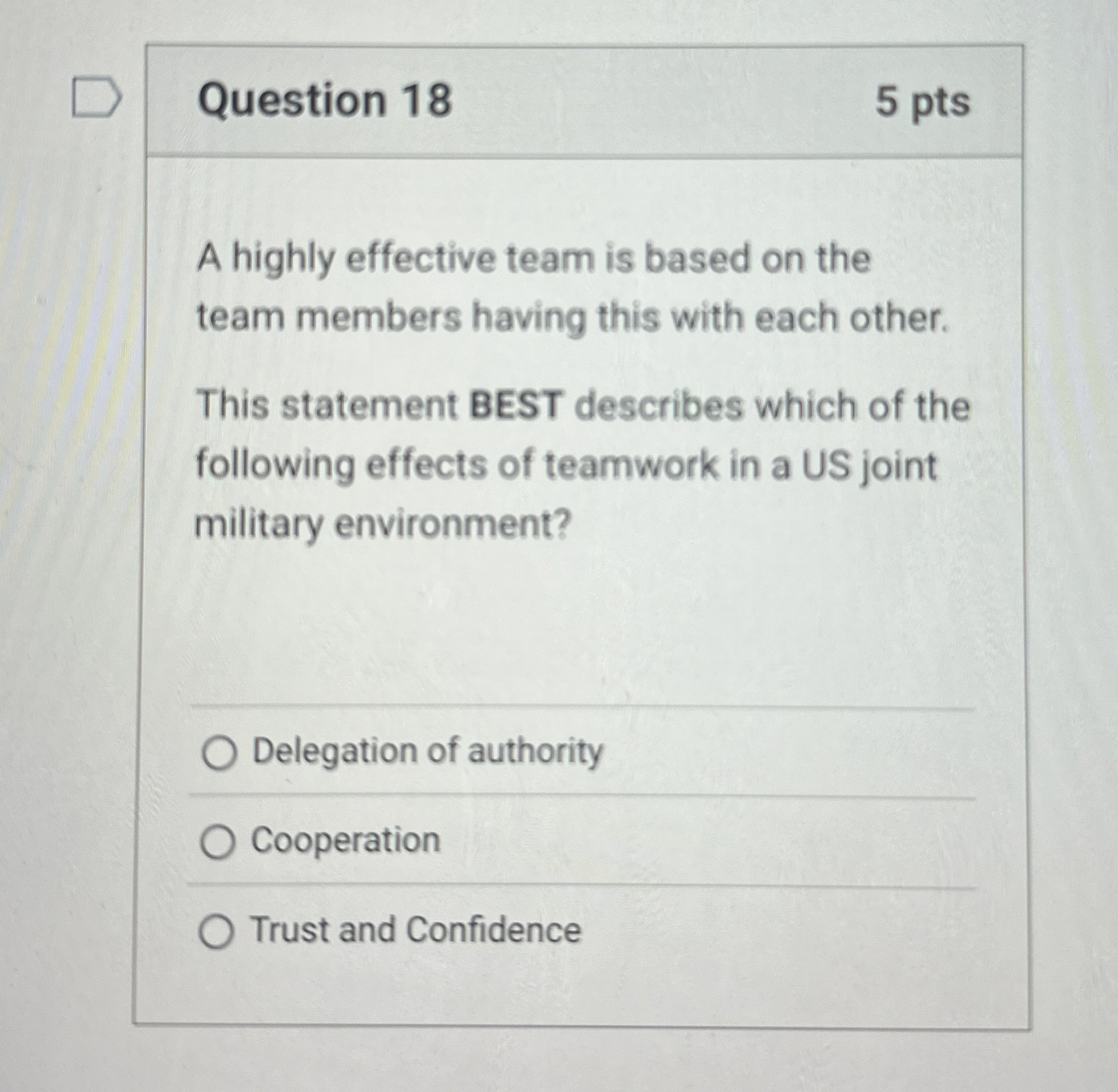  Question 18 5 pts A highly effective team is based on