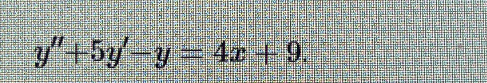  y''+5y'-y=4x+9 