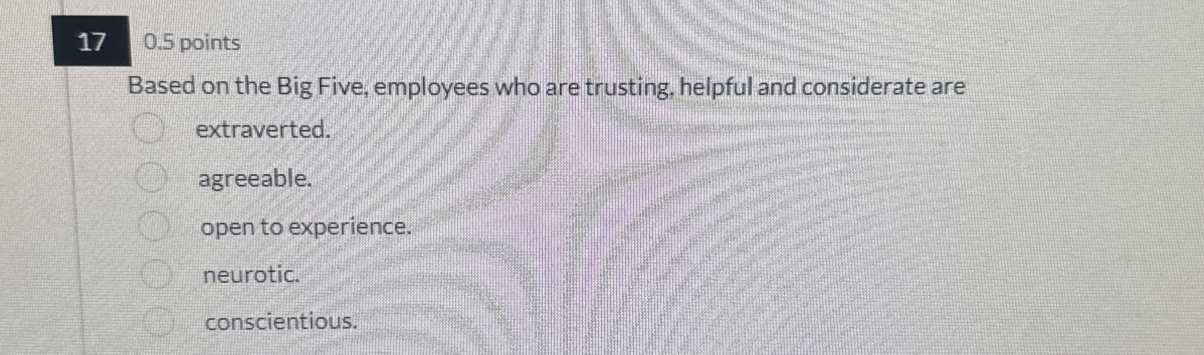  170.5 points Based on the Big Five, employees who are trusting.