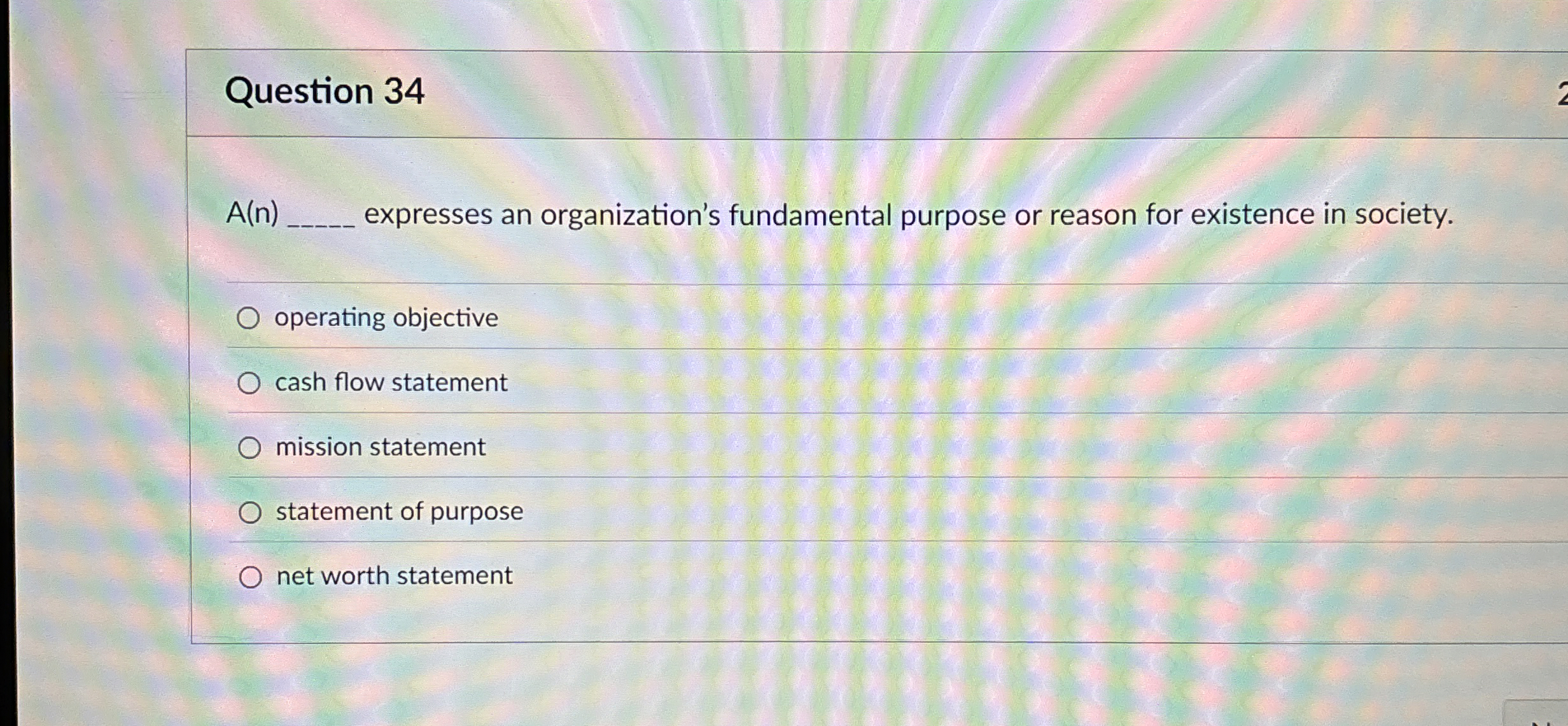  Question 34 A(n) expresses an organization's fundamental purpose or reason for