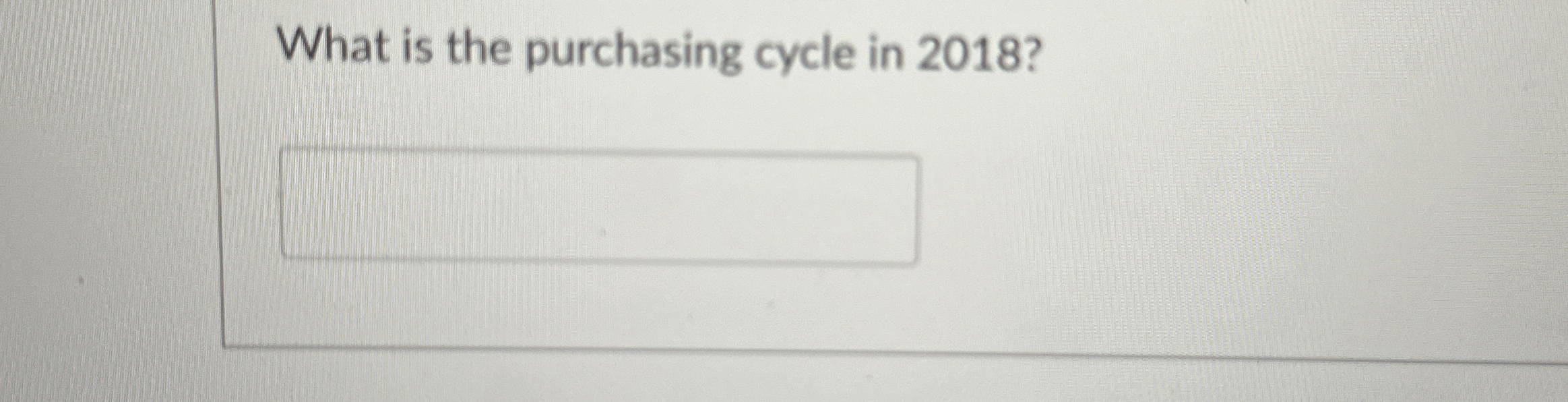  What is the purchasing cycle in 2018? 