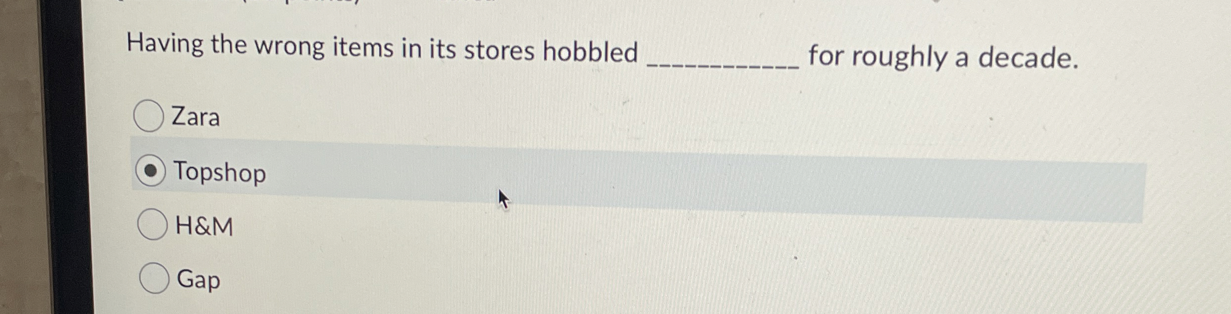  Having the wrong items in its stores hobbled for roughly a