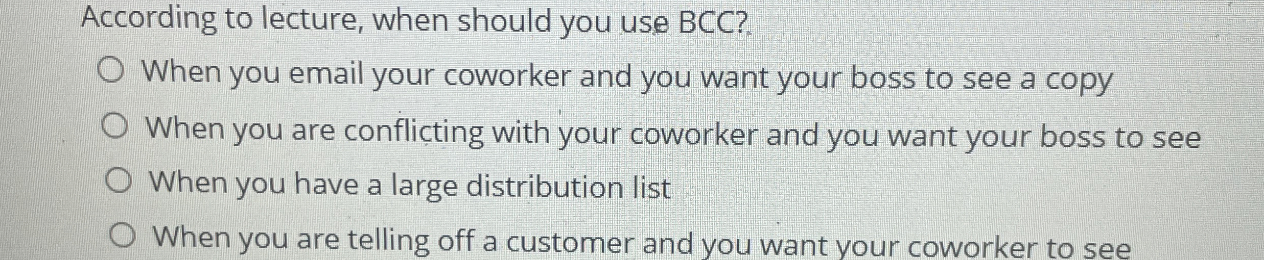  According to lecture, when should you use BCC? When you email