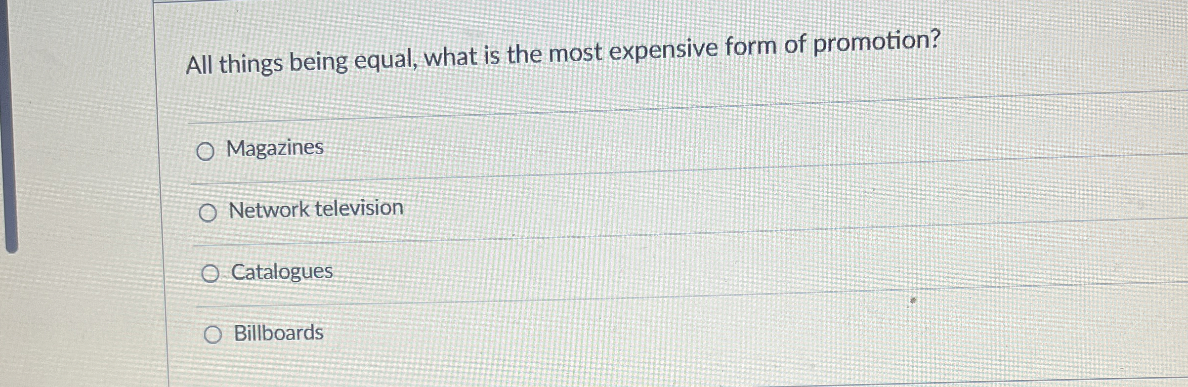  All things being equal, what is the most expensive form of
