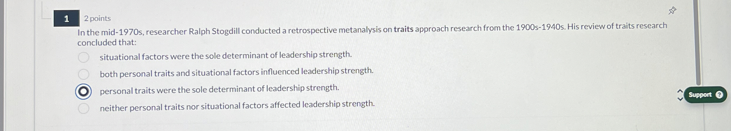  1 2 points In the mid-1970s, researcher Ralph Stogdill conducted a