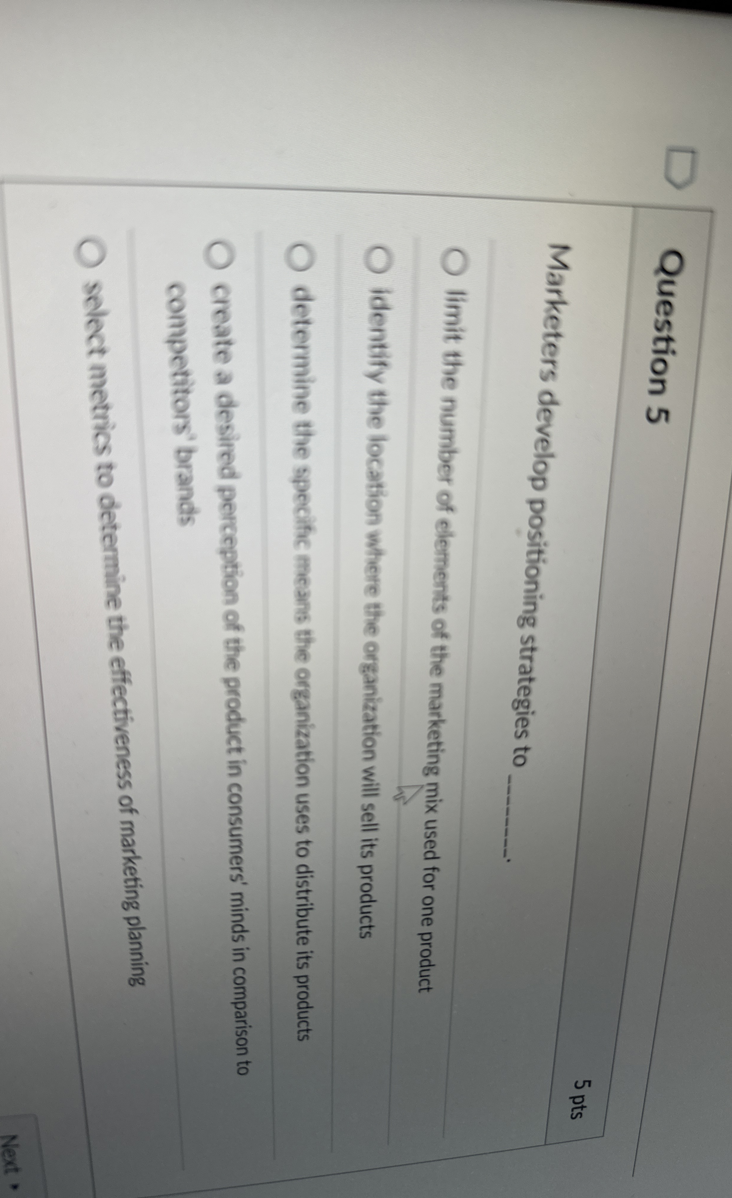  P Question 5 Marketers develop positioning strategies to 5 pts limit