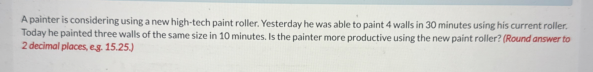  A painter is considering using a new high-tech paint roller. Yesterday