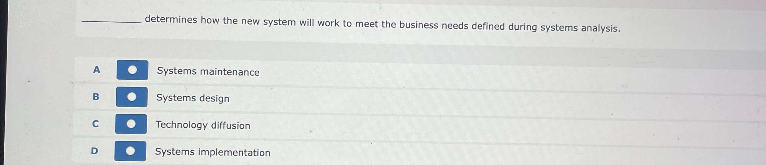  determines how the new system will work to meet the business