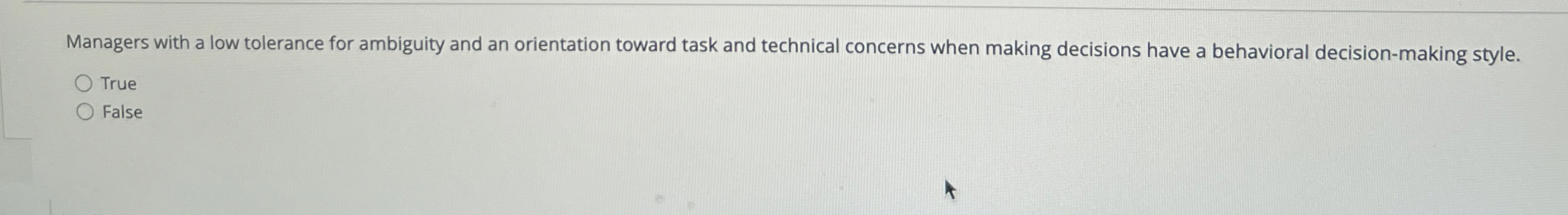  Managers with a low tolerance for ambiguity and an orientation toward