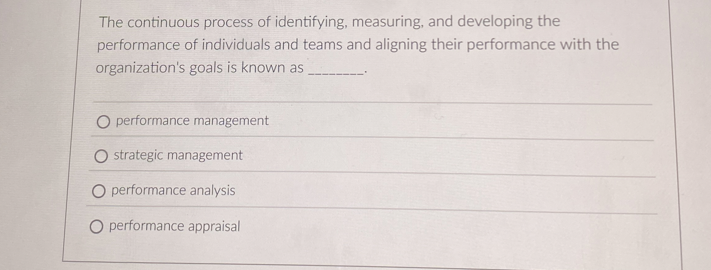  The continuous process of identifying, measuring, and developing the performance of