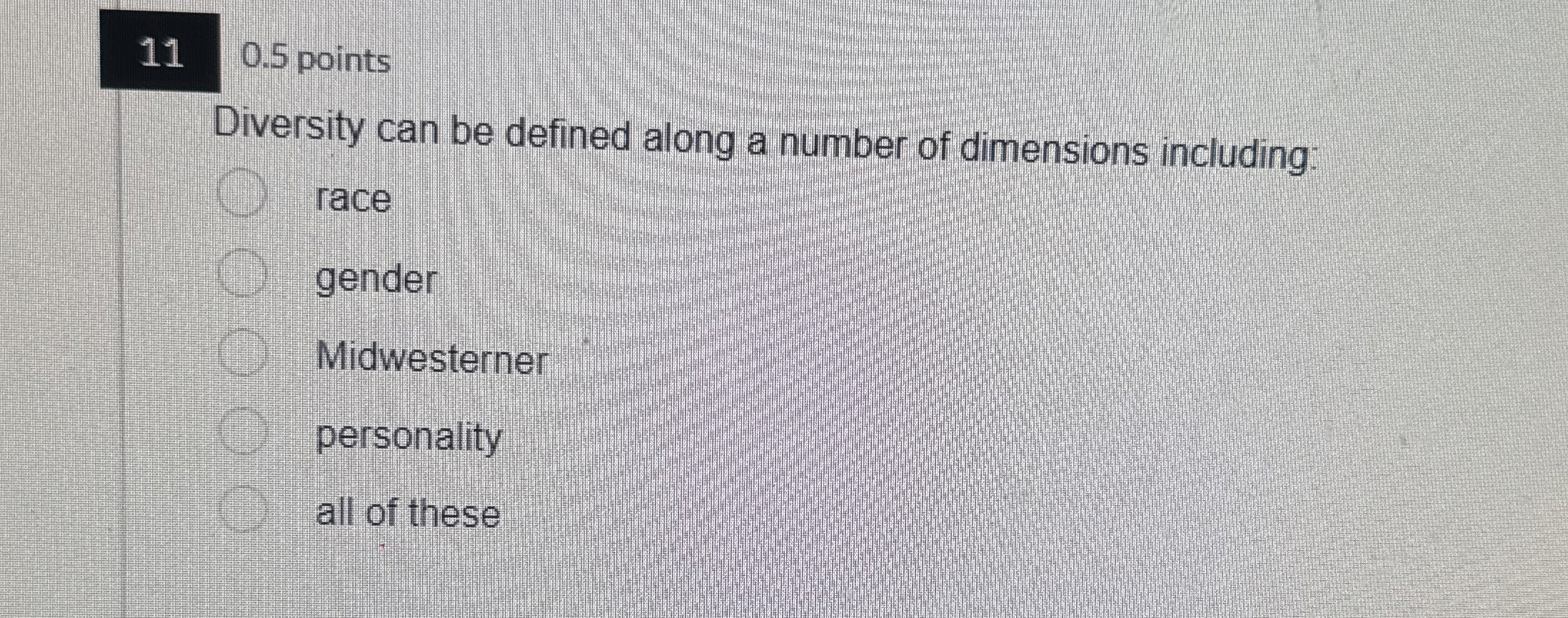  11,0.5 points Diversity can be defined along a number of dimensions