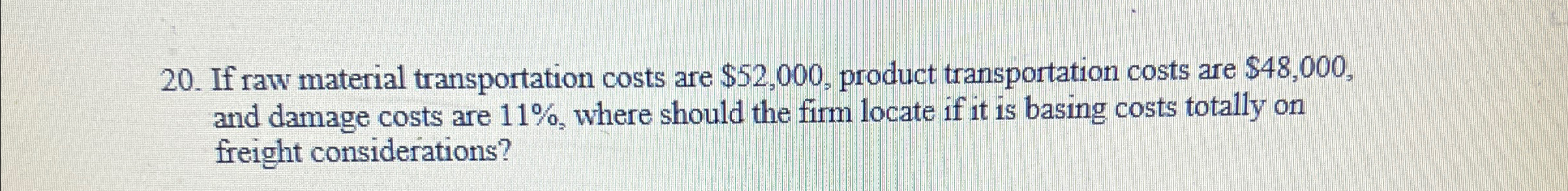  If raw material transportation costs are $52,000, product transportation costs are
