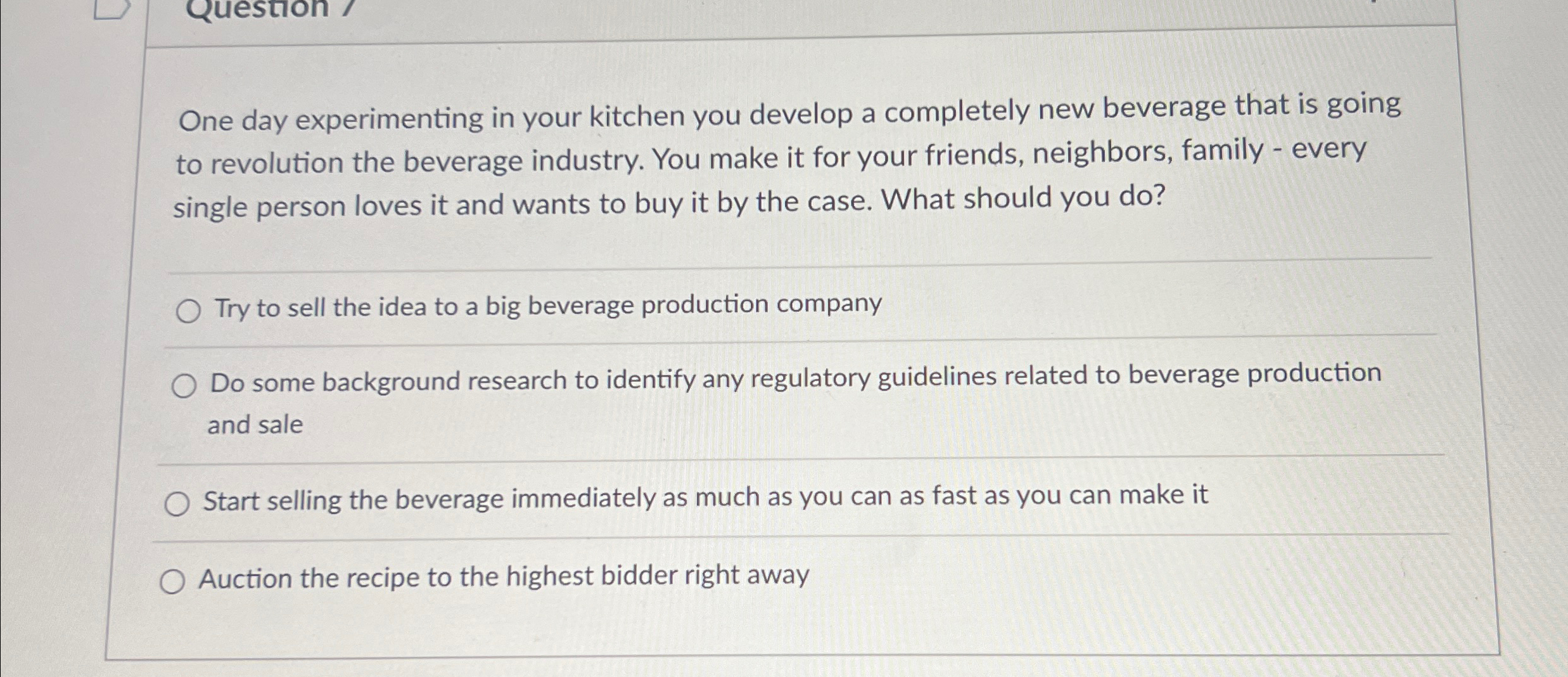  One day experimenting in your kitchen you develop a completely new