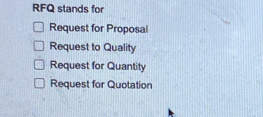  RFQ stands for Request for Proposal Request to Quality Request for