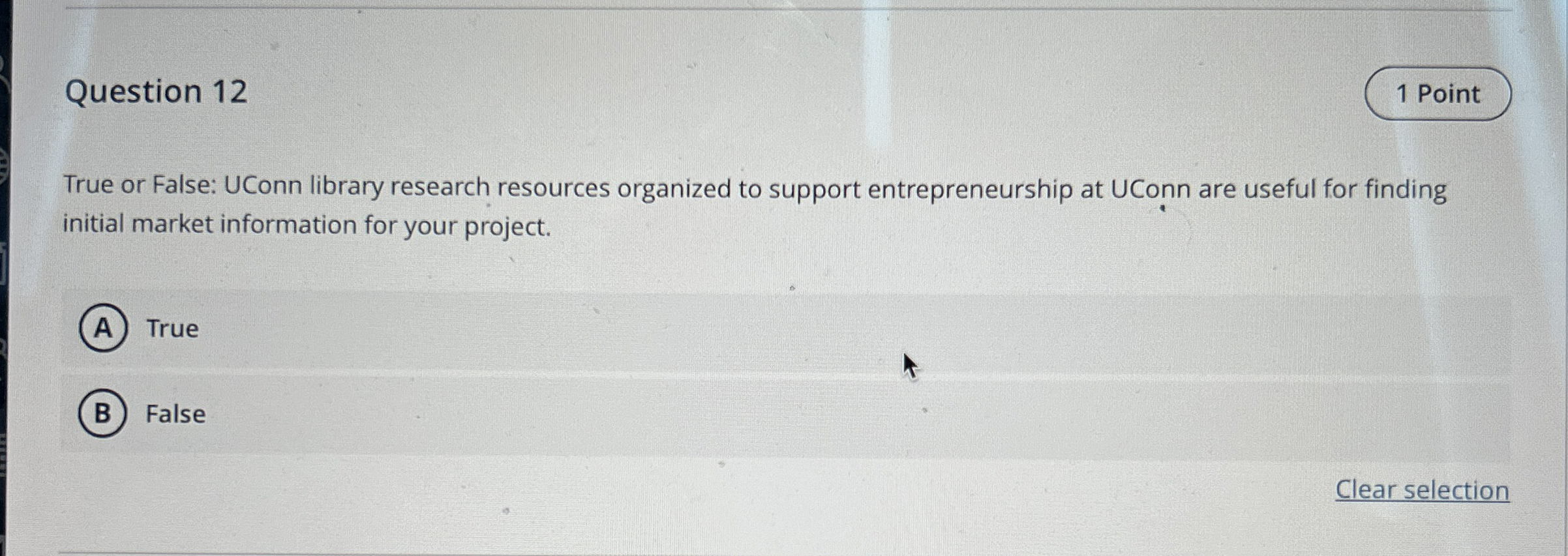  Question 12 True or False: UConn library research resources organized to