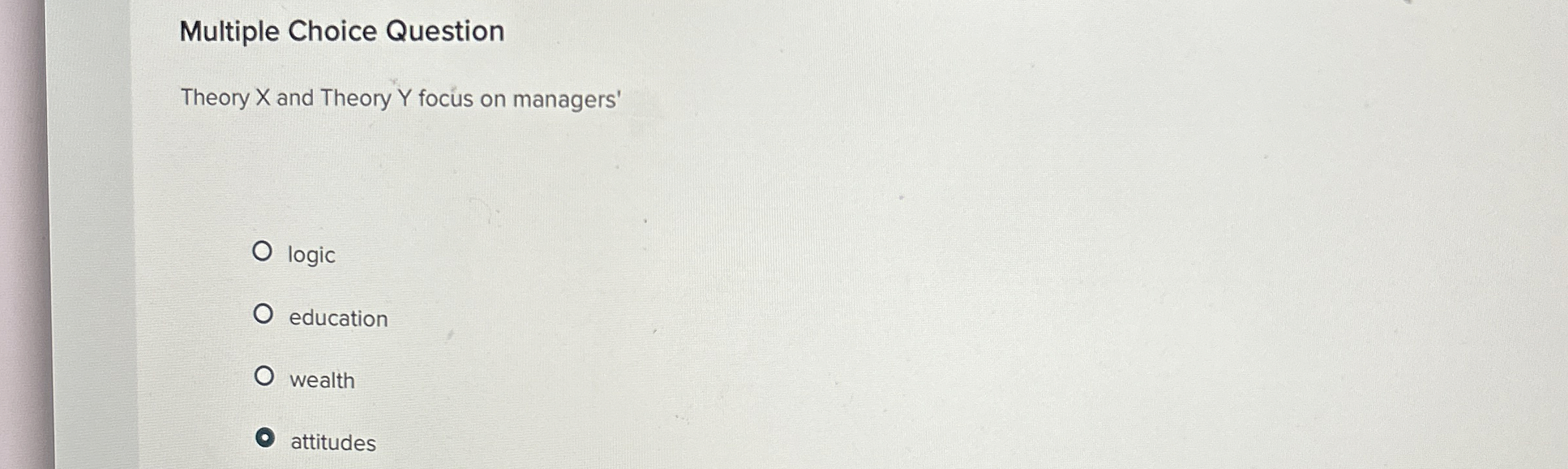  Multiple Choice Question Theory x and Theory Y focus on managers'