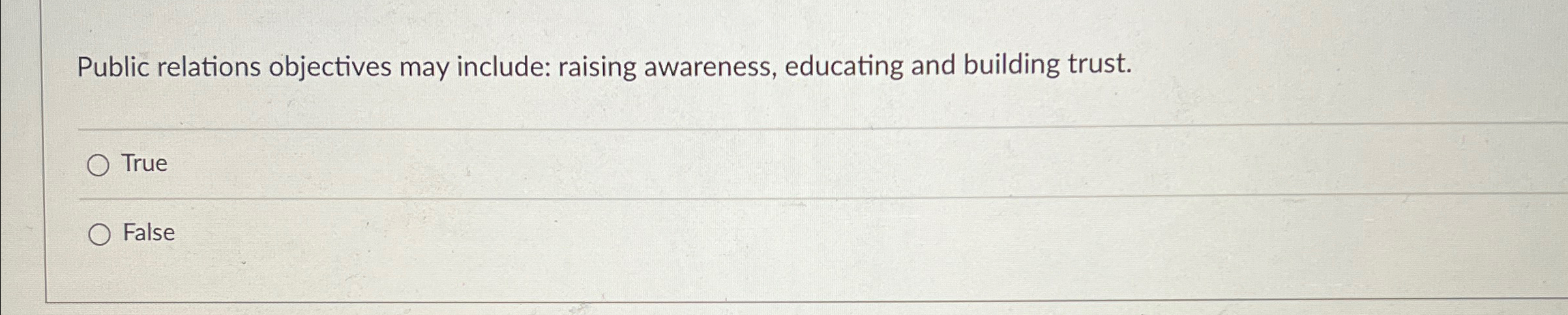  Public relations objectives may include: raising awareness, educating and building trust.