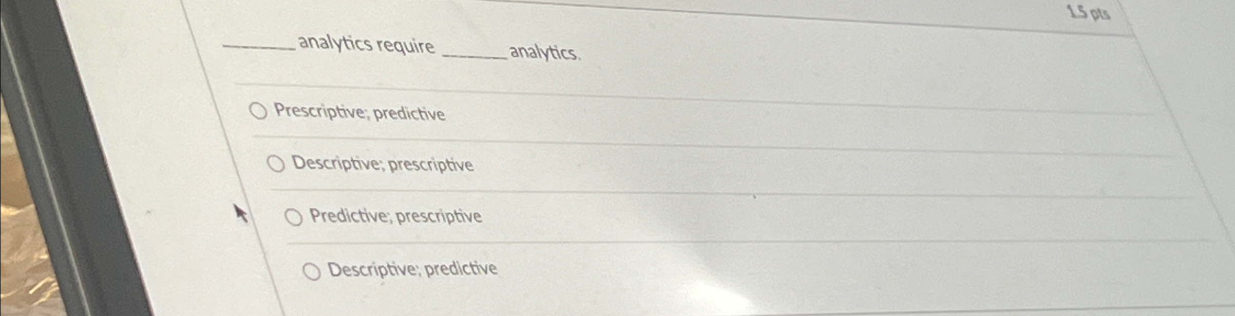  1504 analytics require analytics. Prescriptive; predictive Descriptive; prescriptive Predictive; prescriptive Descriptive;