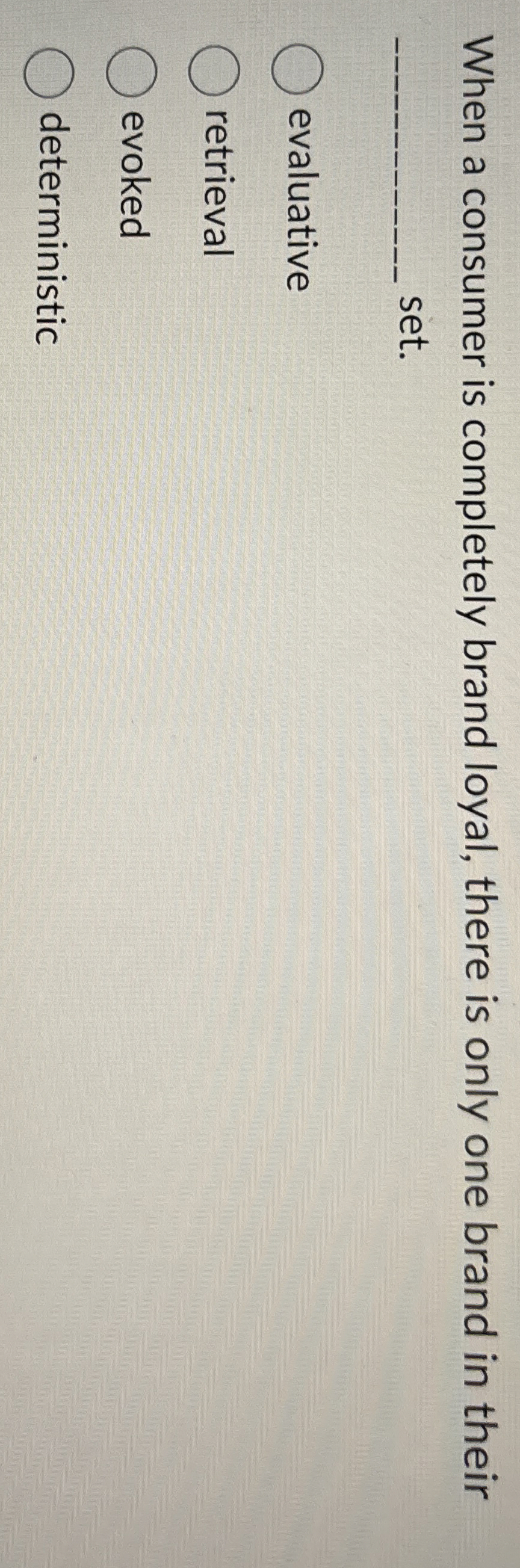  When a consumer is completely brand loyal, there is only one