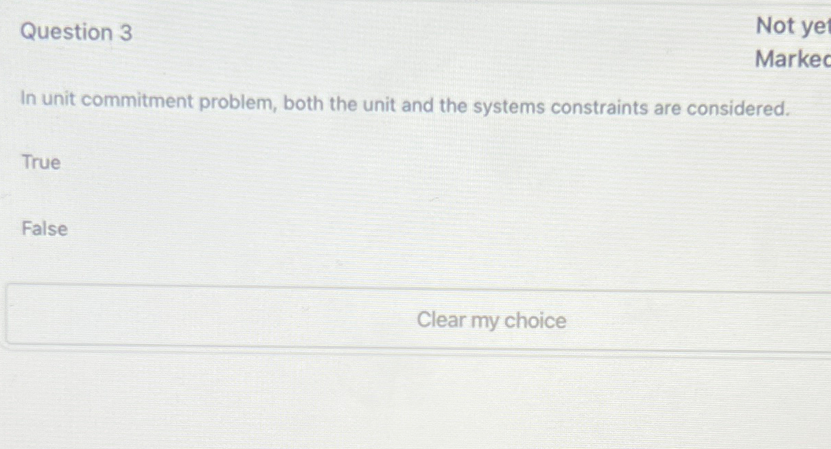  Question 3 In unit commitment problem, both the unit and the