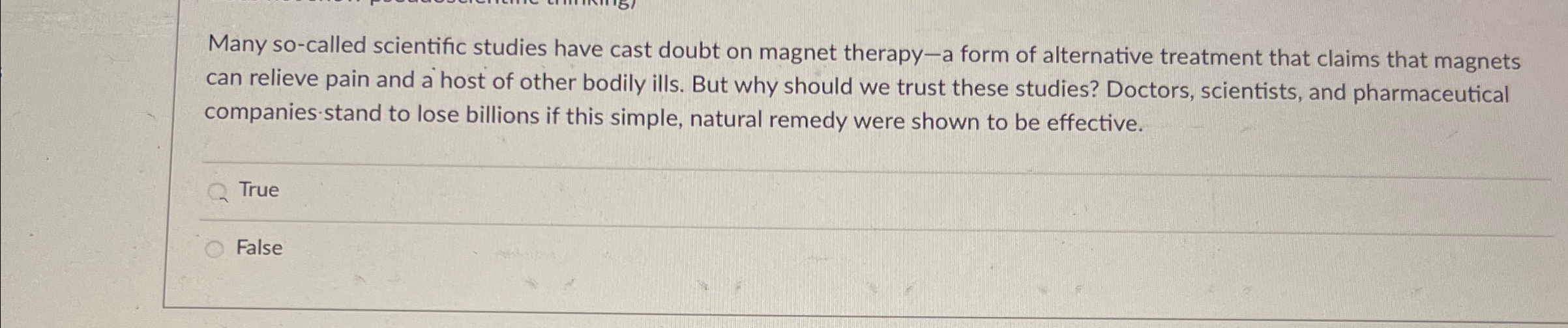  Many so-called scientific studies have cast doubt on magnet therapy-a form