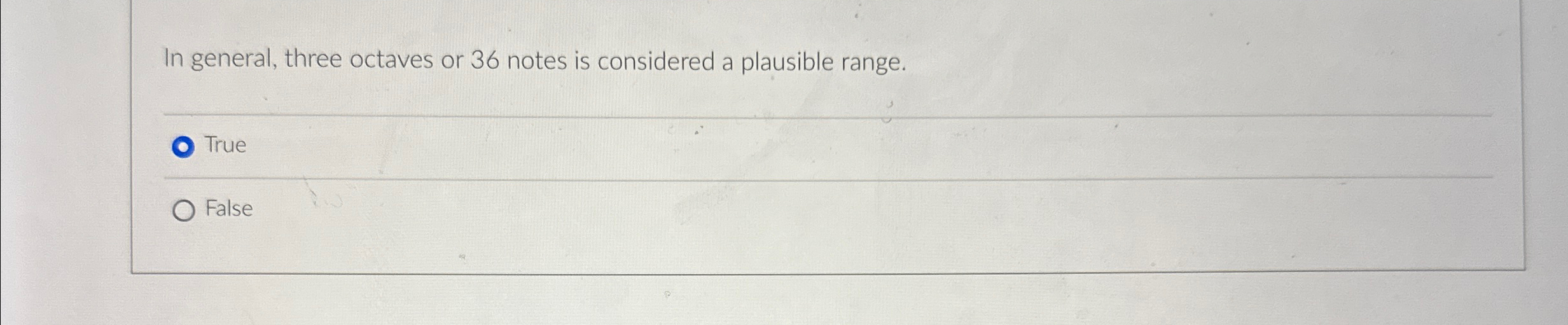  In general, three octaves or 36 notes is considered a plausible