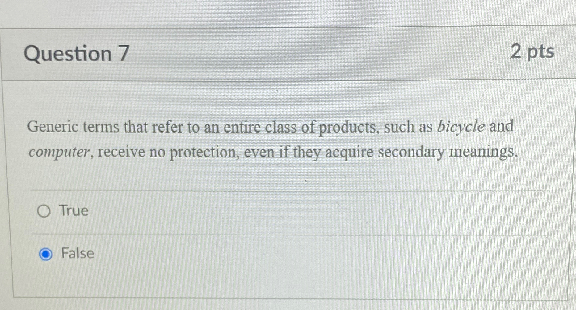  Question 7 2 pts Generic terms that refer to an entire
