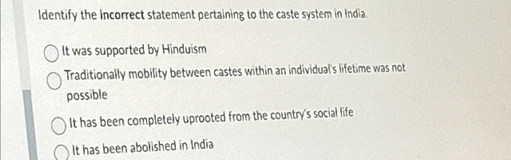  Identify the incorrect statement pertaining to the caste system in India.
