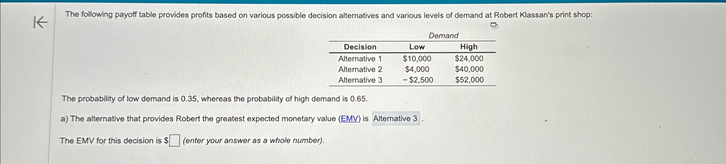  The following payoff table provides profits based on various possible decision