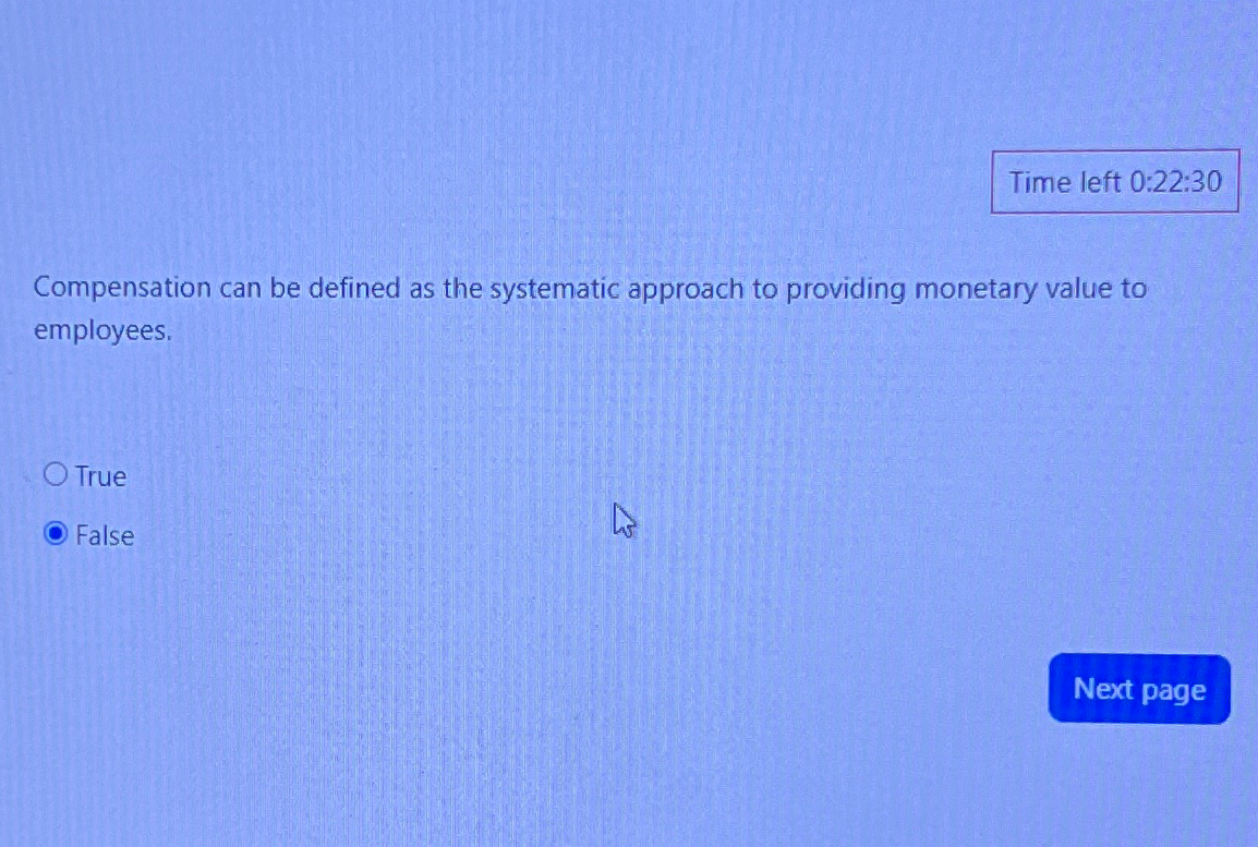  Time left 0:22:30 Compensation can be defined as the systematic approach