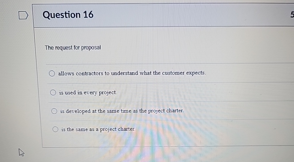  Question 16 The request for proposal allows contractors to understand what