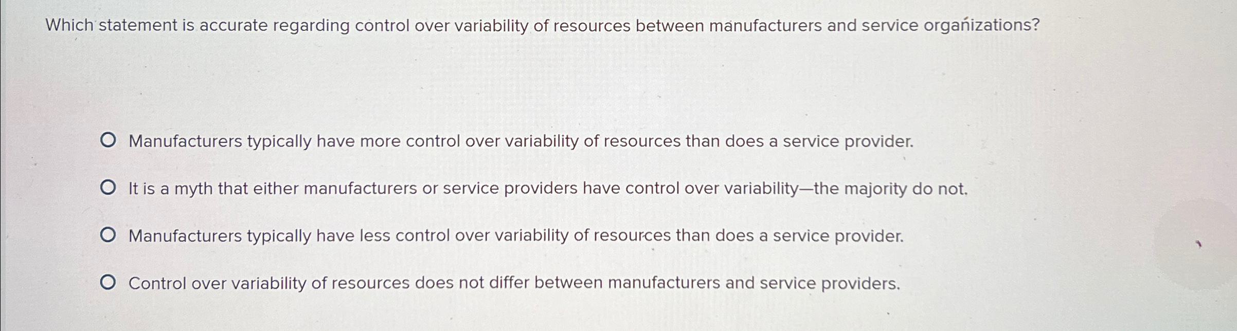 Which statement is accurate regarding control over variability of resources between