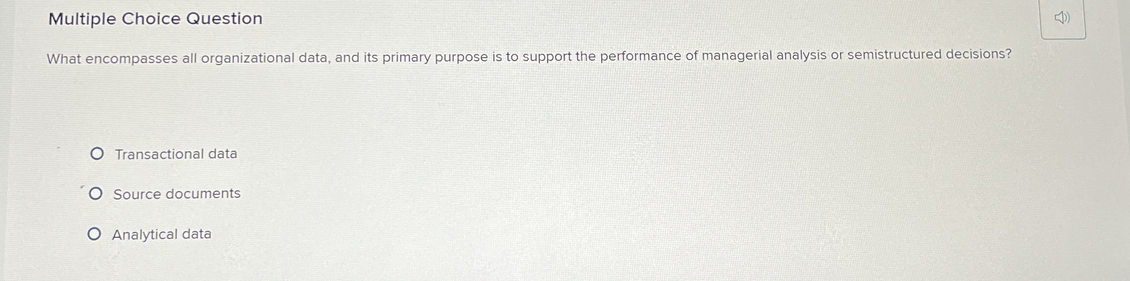  Multiple Choice Question What encompasses all organizational data, and its primary