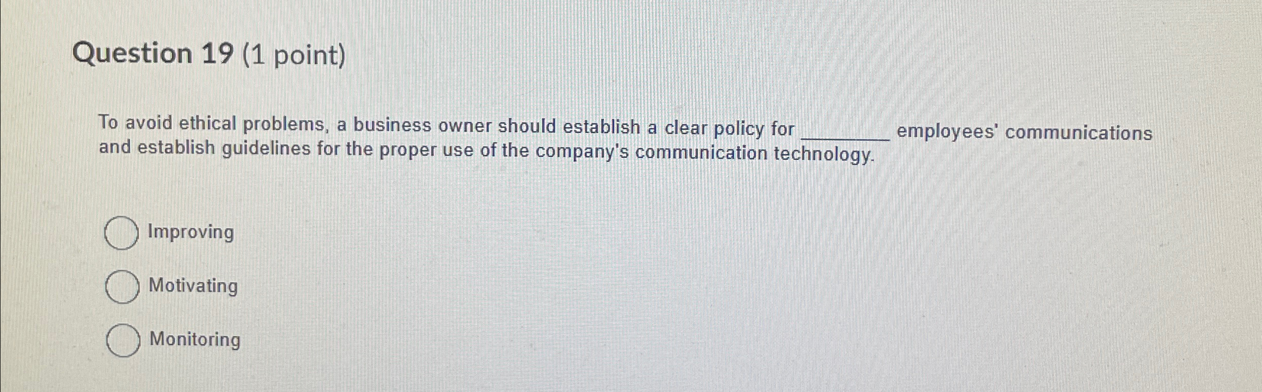  Question 19(1 point) To avoid ethical problems, a business owner should