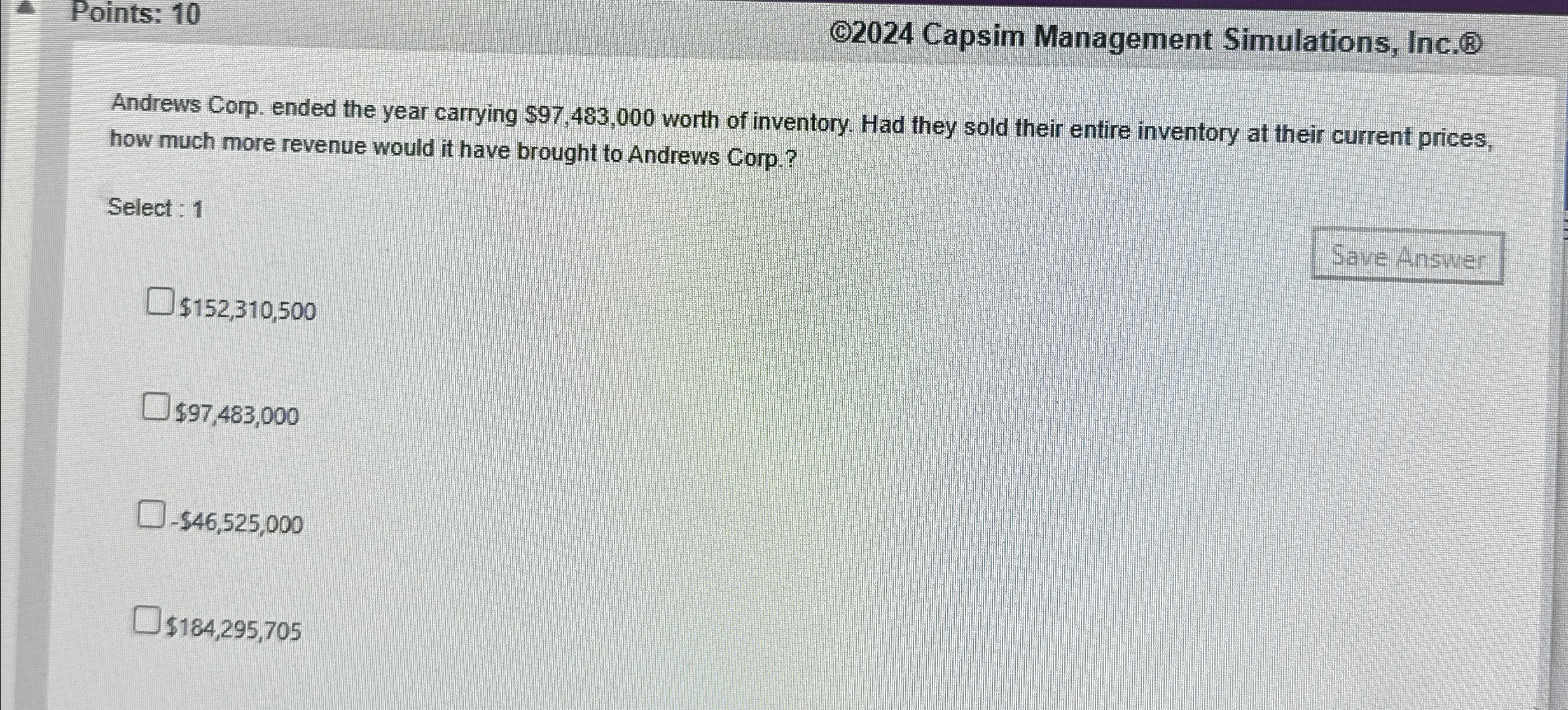  Points: 10 (C2024 Capsim Management Simulations, Inc.(B) Andrews Corp. ended the
