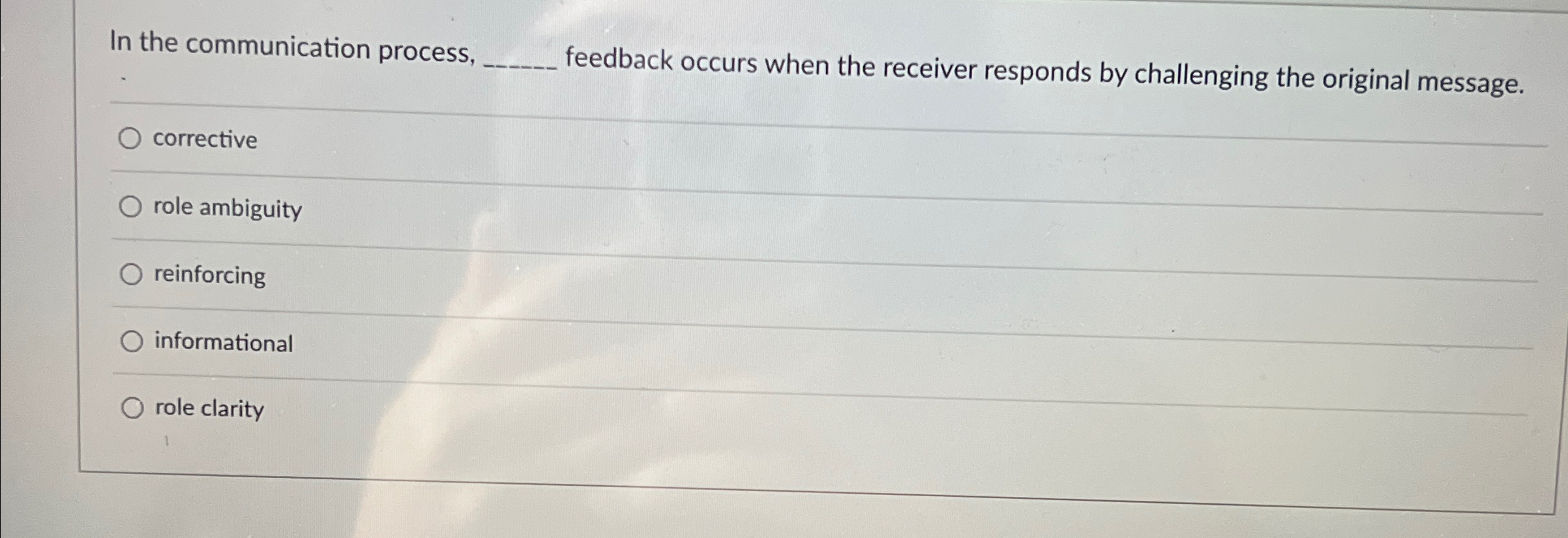  In the communication process, feedback occurs when the receiver responds by