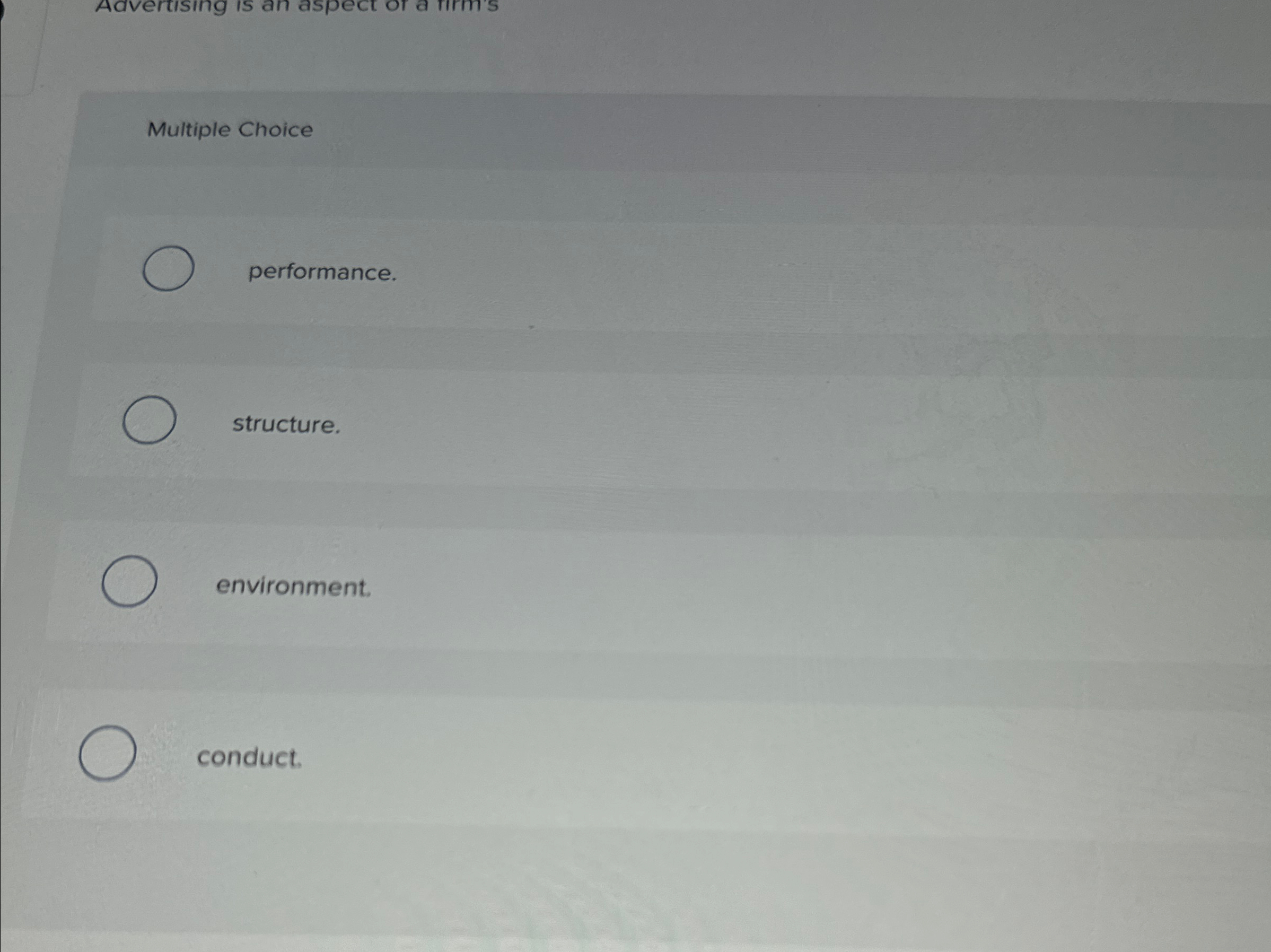  Multiple Choice performance. structure. environment. conduct. 