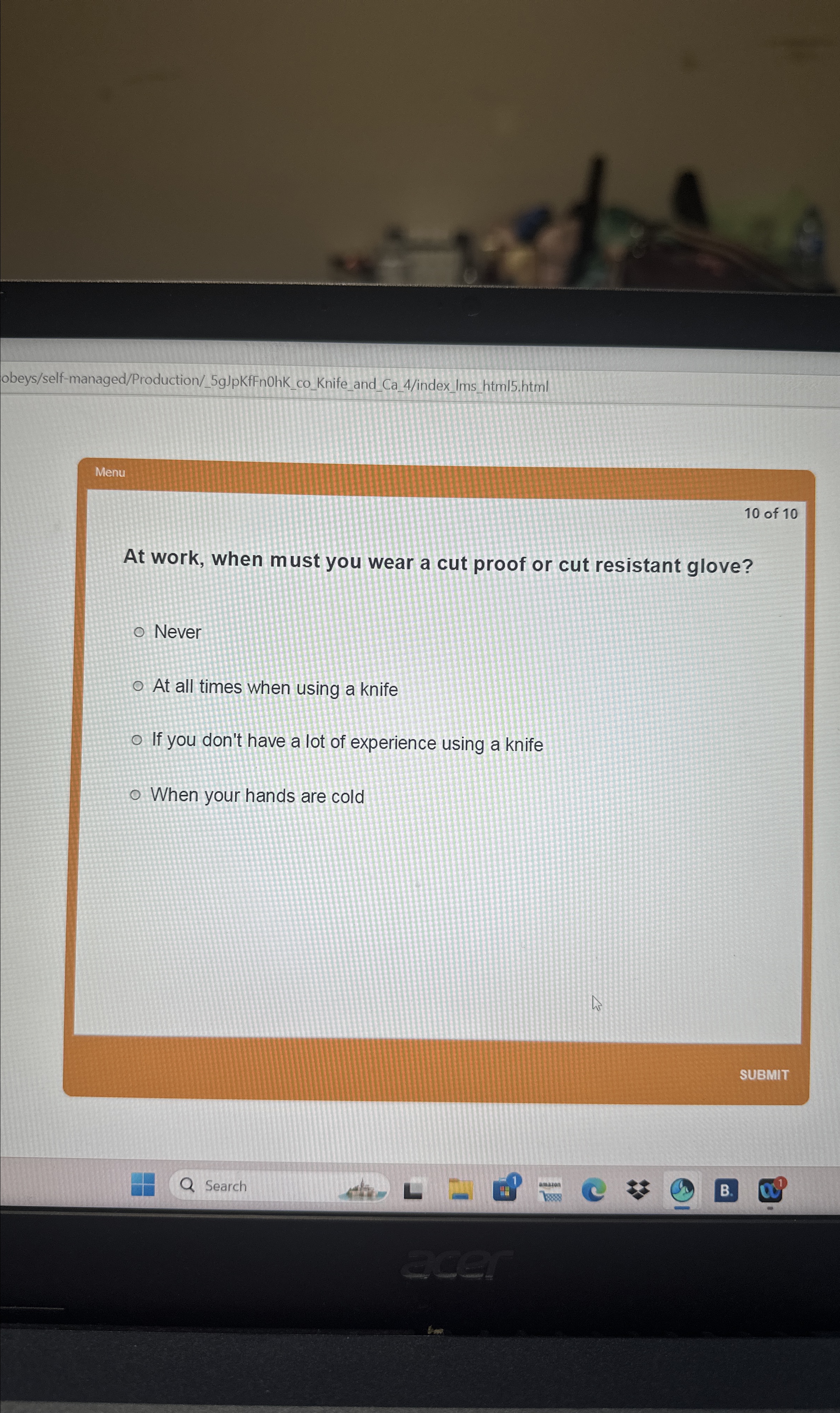  obeys/self-managed/Production/_5gJpKfFnOhK_co_Knife_and_Ca_4/index_lms_html5.html Menu 10 of 10 At work, when must you wear