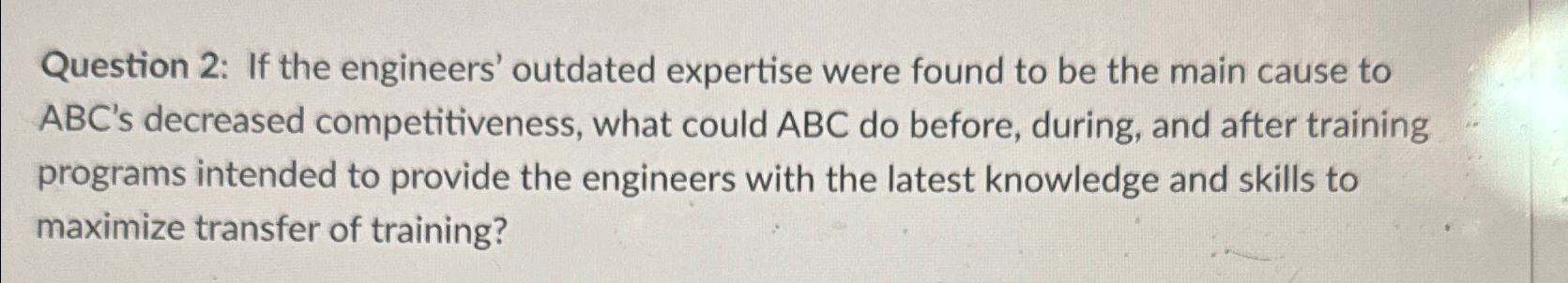  Question 2: If the engineers' outdated expertise were found to be