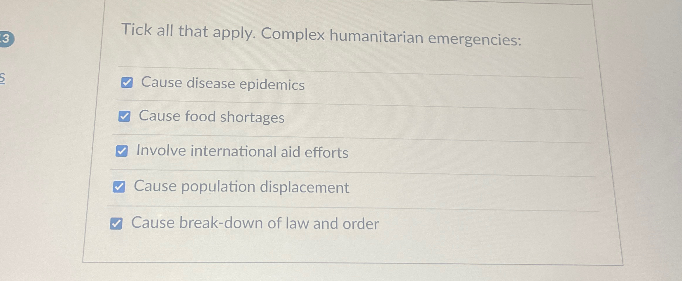  Tick all that apply. Complex humanitarian emergencies: Cause disease epidemics Cause