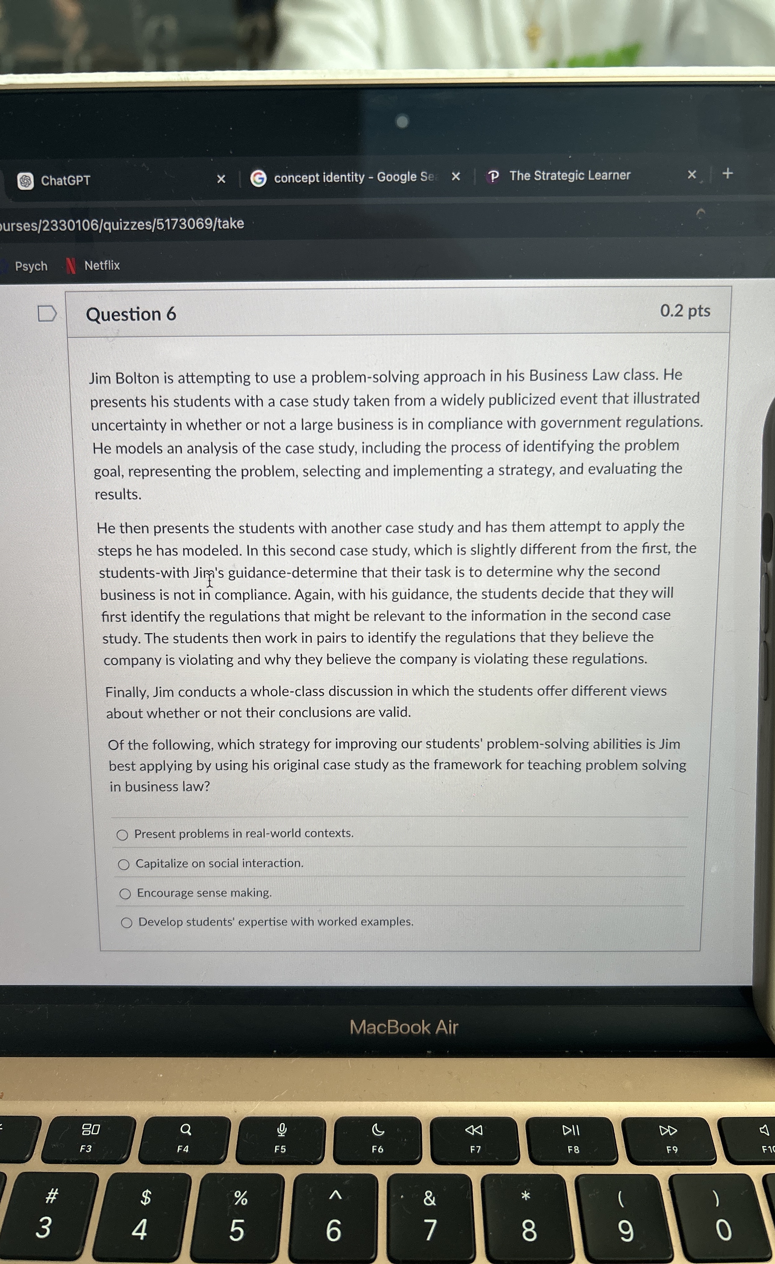  Question 6 Jim Bolton is attempting to use a problem-solving approach