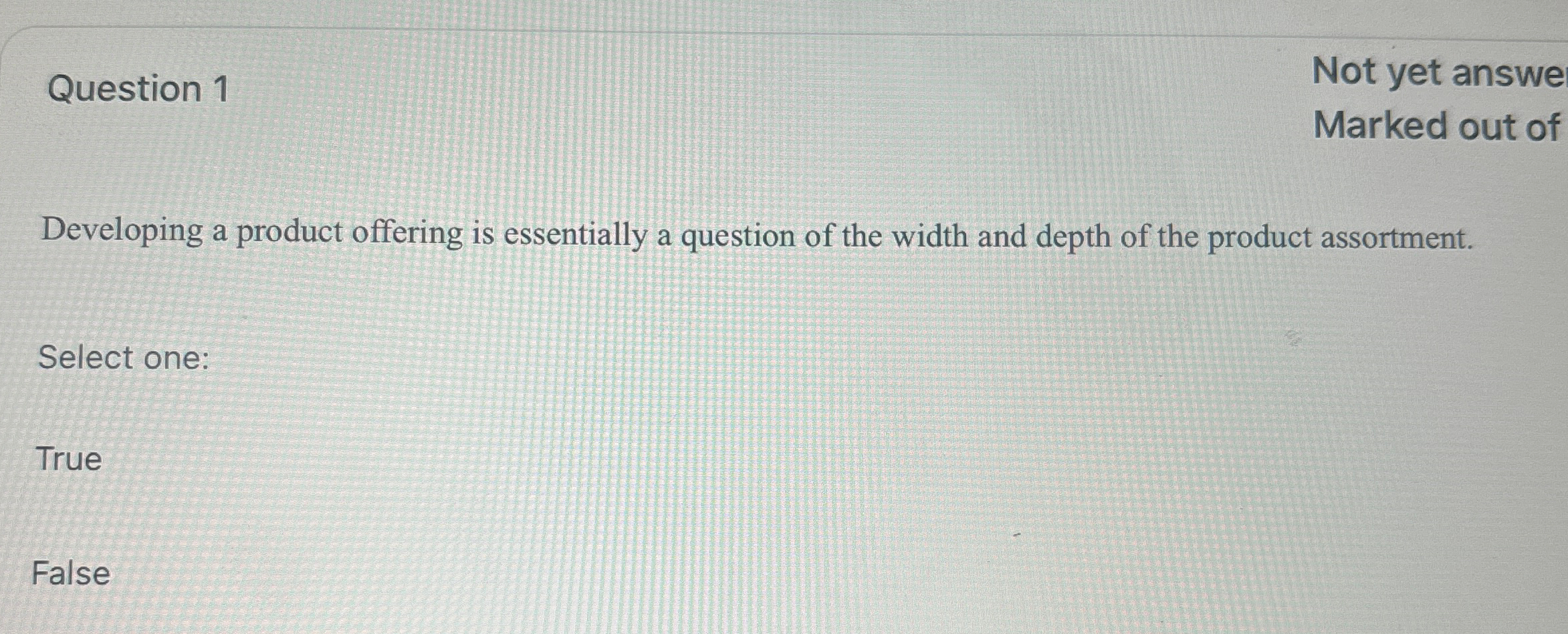  Question 1 Not yet answe Marked out of Developing a product