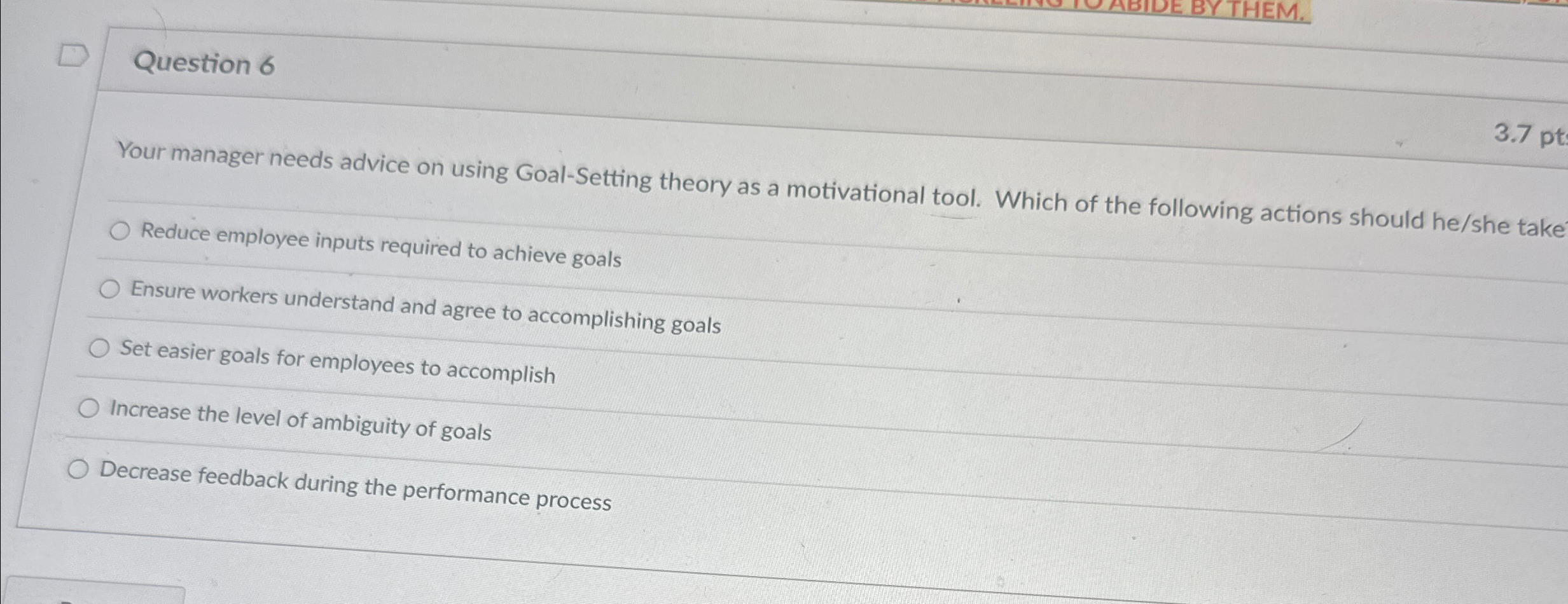  Question 6 Your manager needs advice on using Goal-Setting theory as
