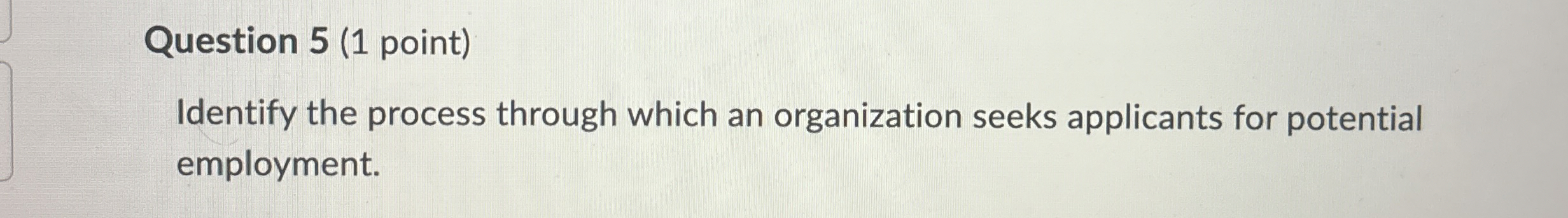  Question 5(1 point) Identify the process through which an organization seeks